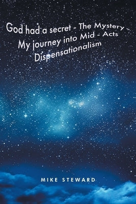 My Journey: Into Mid-Acts Dispensationalism by Steward, Mike