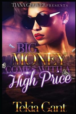 Big Money Comes With A High Price by Gant, Tekia