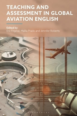 Teaching and Assessment in Global Aviation English by Friginal, Eric