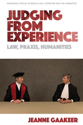 Judging from Experience: Law, Praxis, Humanities by Gaakeer, Jeanne