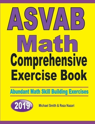 ASVAB Math Comprehensive Exercise Book: Abundant Math Skill Building Exercises by Smith, Michael