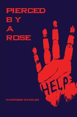 Pierced By A Rose by Charles, Harrison