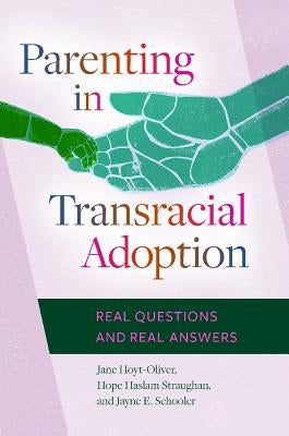Parenting in Transracial Adoption: Real Questions and Real Answers by Hoyt-Oliver, Jane