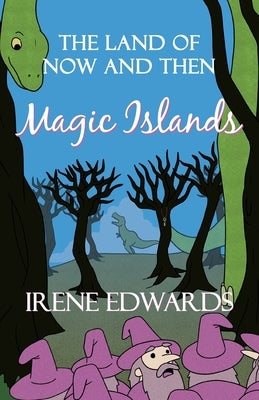 Magic Islands: The Land of Now and Then by Edwards, Irene