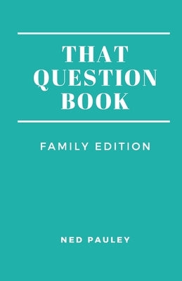 That Question Book: Family Edition by Pauley, Ned