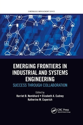 Emerging Frontiers in Industrial and Systems Engineering: Success Through Collaboration by Nembhard, Harriet B.