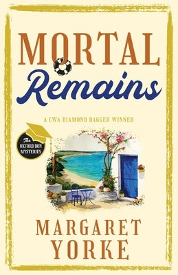 MORTAL REMAINS a gripping English cozy murder mystery full of twists by Yorke, Margaret