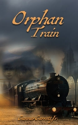 Orphan Train by Garrett, Gunnar E., Jr.