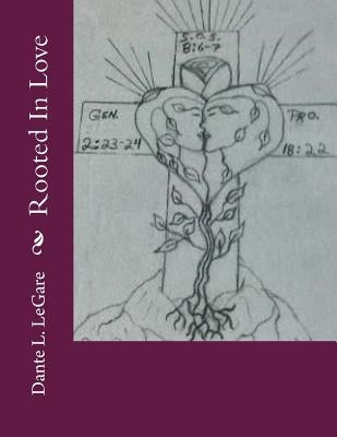 Rooted in Love by Legare, Dante L.