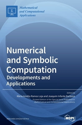 Numerical and Symbolic Computation: Developments and Applications by Loja, Maria Amélia Ramos