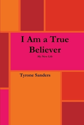 I Am A True Believer by Sanders, Tyrone
