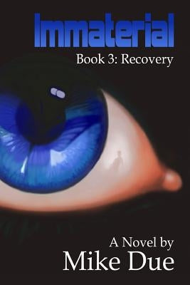 Immaterial: Recovery by Due, Mike