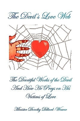 The Devil's Love Web by Dillard-Weaver, Minister Dorothy