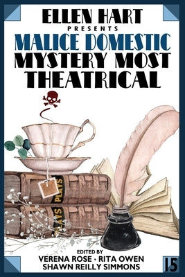 Ellen Hart Presents Malice Domestic 15: Mystery Most Theatrical by Rose, Verena