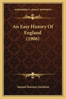 An Easy History Of England (1906) by Gardiner, Samuel Rawson