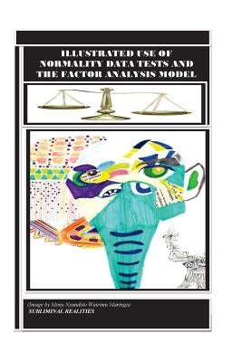 Illustrated use of Normality Data Tests and the Factor Analysis Model by Maringa, Paul Mwangi