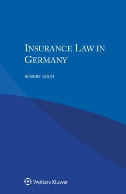 Insurance Law in Germany by Koch, Robert