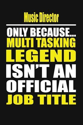 Music Director Only Because Multi Tasking Legend Isn't an Official Job Title by Notebook, Your Career