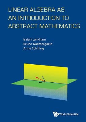 Linear Algebra as an Introduction to Abstract Mathematics by Nachtergaele, Bruno
