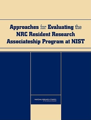 Approaches for Evaluating the NRC Resident Research Associateship Program at Nist by National Research Council
