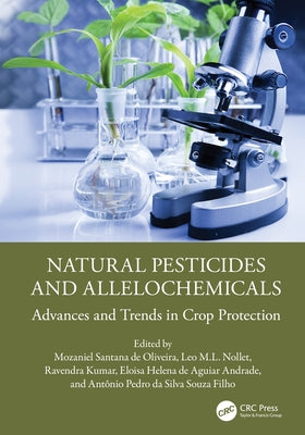 Natural Pesticides and Allelochemicals: Advances and Trends in Crop Protection by Santana de Oliveira, Mozaniel