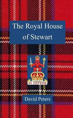 The Royal House of Stewart by Peters, David