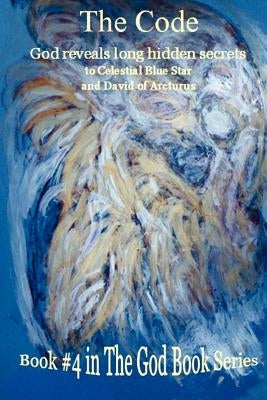 The Code - Book #4 of the God Book Series by Arcturus, David Of