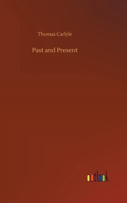 Past and Present by Carlyle, Thomas