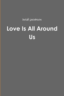 Love Is All Around Us by Jacobsen, Heidi
