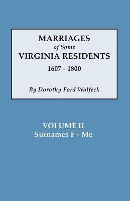 Marriages of Some Virginia Residents, Vol. II by Wulfeck, Dorothy Ford