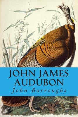 John James Audubon by Burroughs, John