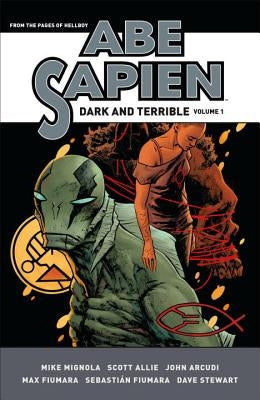 Abe Sapien: Dark and Terrible Volume 1 by Mignola, Mike