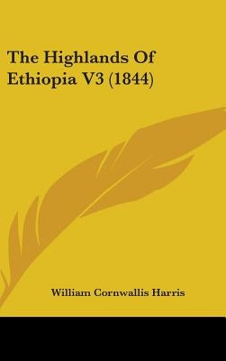 The Highlands Of Ethiopia V3 (1844) by Harris, William Cornwallis