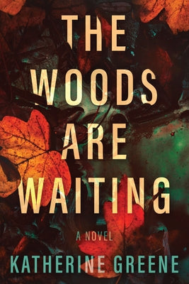 The Woods Are Waiting by Greene, Katherine