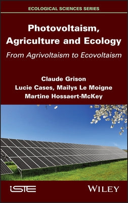 Photovoltaism, Agriculture and Ecology: From Agrivoltaism to Ecovoltaism by Grison, Claude
