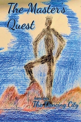 The Master's Quest: The Dancing City by Mihai, Queen