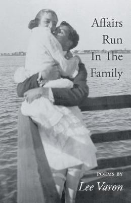 Affairs Run in the Family by Varon, Lee