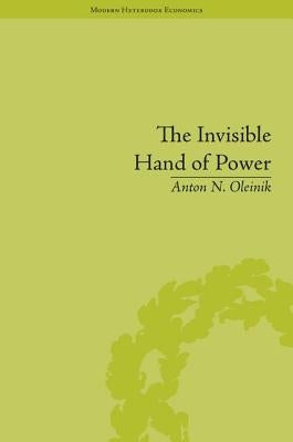 The Invisible Hand of Power: An Economic Theory of Gate Keeping by Oleinik, Anton N.