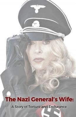 The Nazi General's Wife: A Story of Torture and Endurance by Klein, Sarah