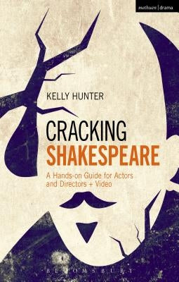 Cracking Shakespeare: A Hands-On Guide for Actors and Directors + Video by Hunter, Kelly