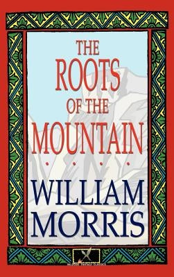 The Roots of the Mountain by Morris, William