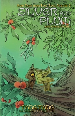 Silver and Plum and Other Stories by Tang, Tang