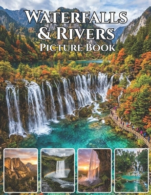 Waterfalls & Rivers: Nature's Flowing Masterpieces: A Stunning Photography Coffee Table Book Serene Waterfalls, Flowing Rivers & Breathtaking Landscap by With Gunn