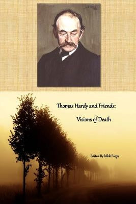 Thomas Hardy and Friends: Visions of Death by Vega, Nikki