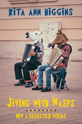 Jiving with Wasps: New & Selected Poems by Higgins, Rita Ann