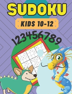 Sudoku: Kids 10-12 - 50 Puzzles - Problem Solving Memory Improving - Creative Thinking - Logical Reasoning - Smart Kids by Press, A. C.