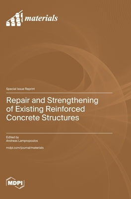 Repair and Strengthening of Existing Reinforced Concrete Structures by Lampropoulos, Andreas