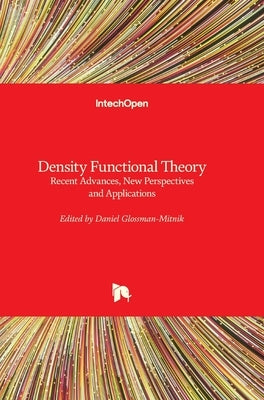 Density Functional Theory: Recent Advances, New Perspectives and Applications by Glossman-Mitnik, Daniel