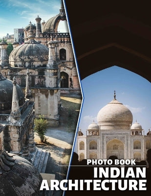 Indian Architecture Photo Book: Explore 40 Stunning Images Showcasing Unique Structures And Cultural Heritage Of India by Hamilton, Joanna
