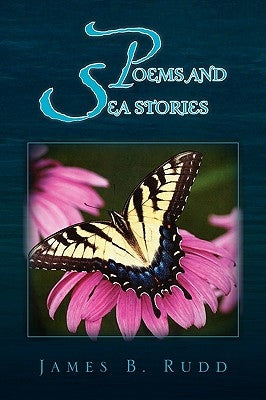 Poems and Sea Stories by Rudd, James B.